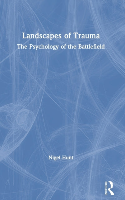 Book cover of: Landscapes of Trauma. By: Nigel Hunt
