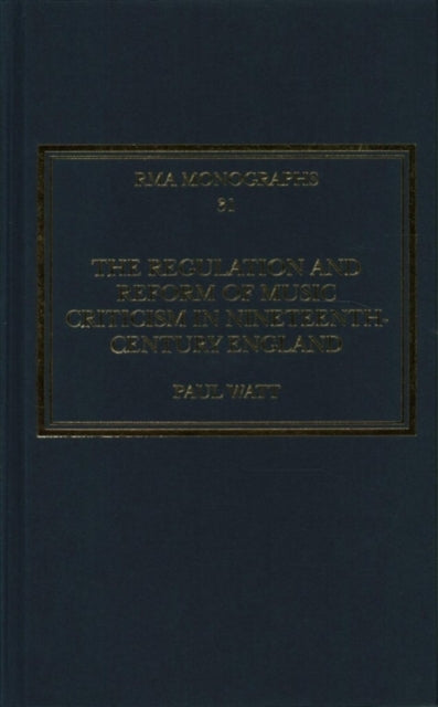 Book cover of: Regulation and Reform of Music Criticism in Nineteenth-Century England. By: Paul Watt
