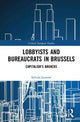 Book cover of: Lobbyists and Bureaucrats in Brussels. By: Sylvain Laurens