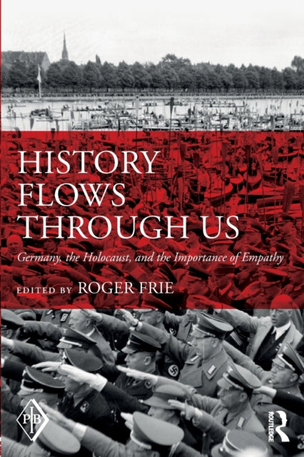 Book cover of: History Flows through Us. By: Roger Frie