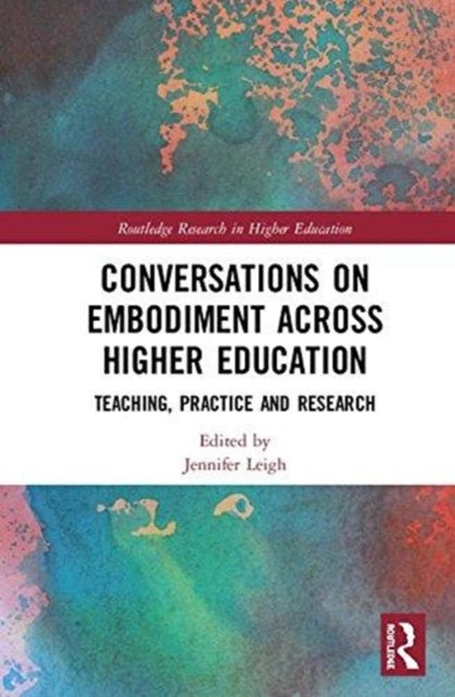 Book cover of: Conversations on Embodiment Across Higher Education. By: Jennifer Leigh