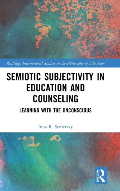 Book cover of: Semiotic Subjectivity in Education and Counseling. By: Inna Semetsky