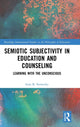 Book cover of: Semiotic Subjectivity in Education and Counseling. By: Inna Semetsky
