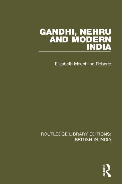 Book cover of: Gandhi, Nehru and Modern India. By: Elizabeth Mauchline Roberts