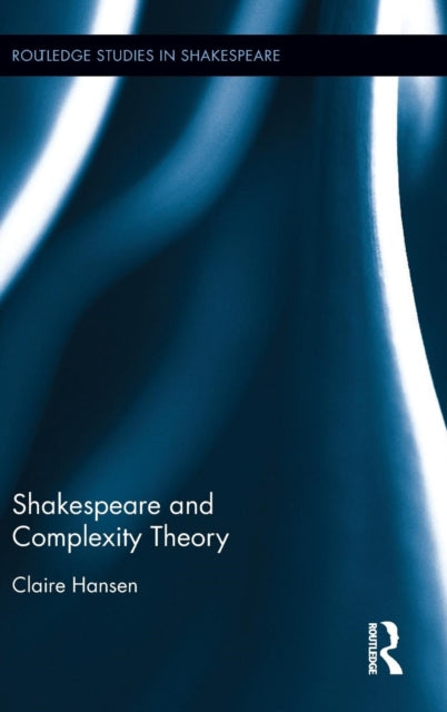 Book cover of: Shakespeare and Complexity Theory. By: Claire Hansen
