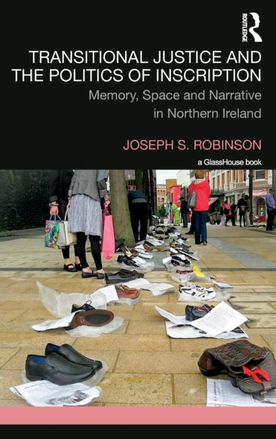 Book cover of: Transitional Justice and the Politics of Inscription. By: Joseph Robinson