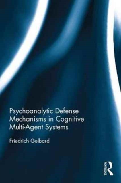 Book cover of: Psychoanalytic Defense Mechanisms in Cognitive Multi-Agent Systems. By: Friedrich Gelbard