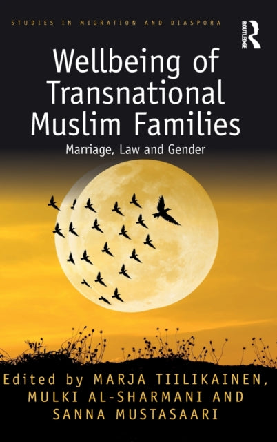 Book cover of: Wellbeing of Transnational Muslim Families. By: Marja Tiilikainen