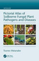 Book cover of: Pictorial Atlas of Soilborne Fungal Plant Pathogens and Diseases. By: Tsuneo Watanabe