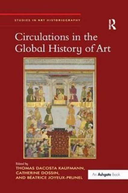 Book cover of: Circulations in the Global History of Art. By: Thomas DaCosta Kaufmann