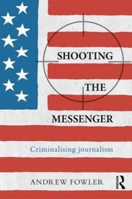 Book cover of: Shooting the Messenger. By: Andrew Fowler