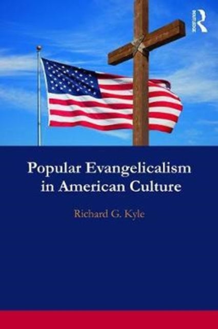 Book cover of: Popular Evangelicalism in American Culture. By: Richard G. Kyle