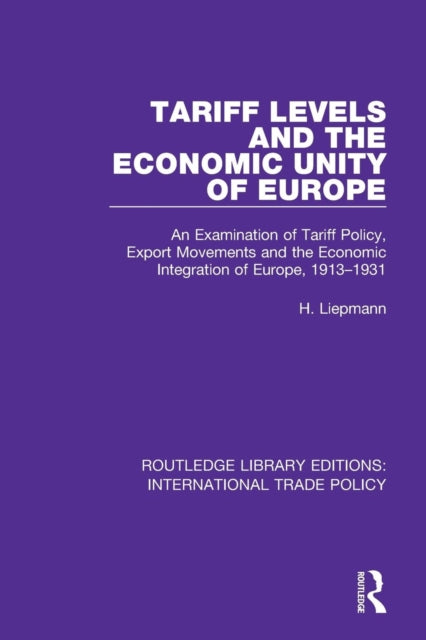 Book cover of: Tariff Levels and the Economic Unity of Europe. By: H. Liepmann