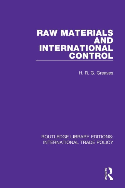 Book cover of: Raw Materials and International Control. By: H.R.G. Greaves