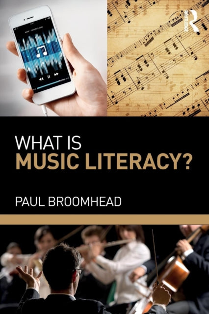 Book cover of: What is Music Literacy?. By: Paul Broomhead
