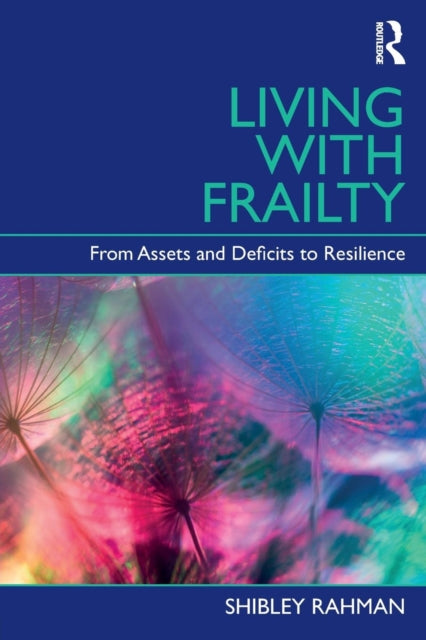 Book cover of: Living with Frailty. By: Shibley Rahman