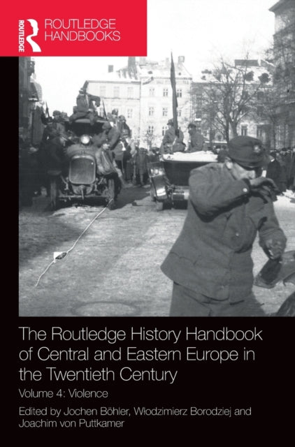 Book cover of: Routledge History Handbook of Central and Eastern Europe in the Twentieth Century. By: Jochen Böhler
