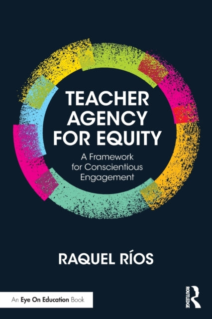 Book cover of: Teacher Agency for Equity. By: Raquel Rios