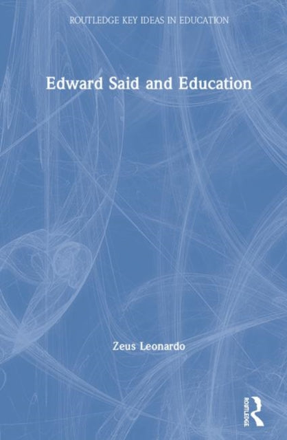 Book cover of: Edward Said and Education. By: Zeus Leonardo