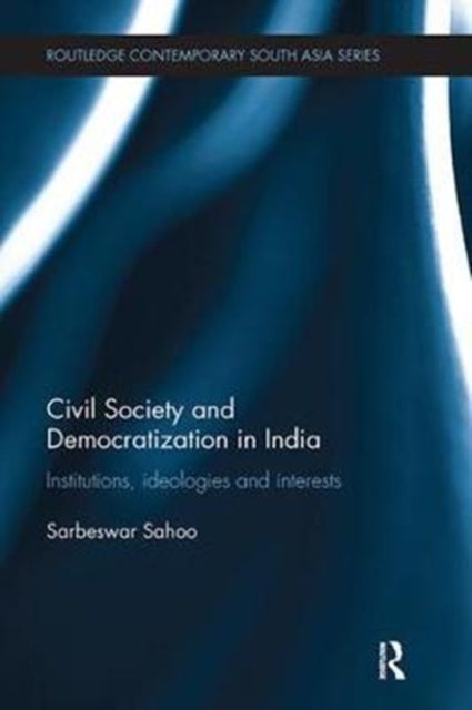 Book cover of: Civil Society and Democratization in India. By: Sarbeswar Sahoo