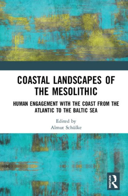 Book cover of: Coastal Landscapes of the Mesolithic. By: Almut Schülke
