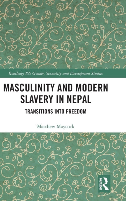 Book cover of: Masculinity and Modern Slavery in Nepal. By: Matthew Maycock