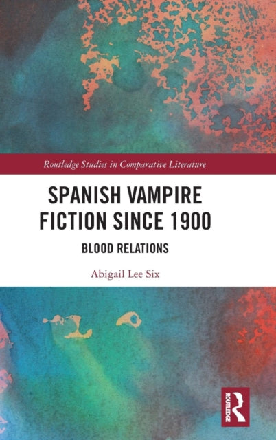 Book cover of: Spanish Vampire Fiction since 1900. By: Abigail Lee Six