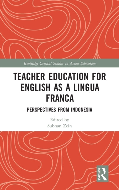 Book cover of: Teacher Education for English as a Lingua Franca. By: Subhan Zein