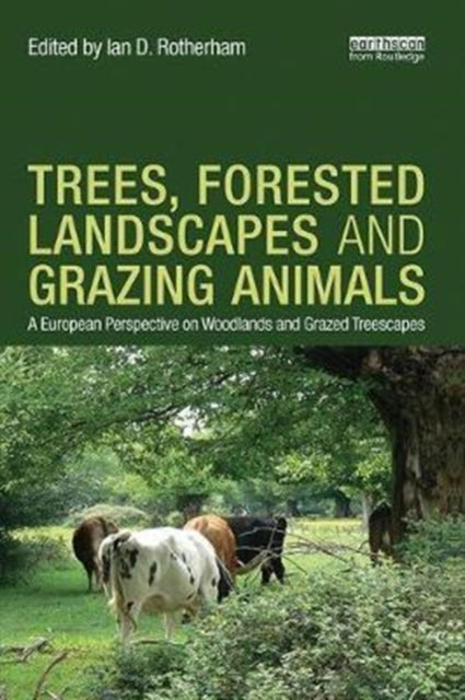 Book cover of: Trees, Forested Landscapes and Grazing Animals. By: Ian D. Rotherham