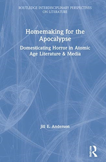 Book cover of: Homemaking for the Apocalypse. By: Jill E. Anderson