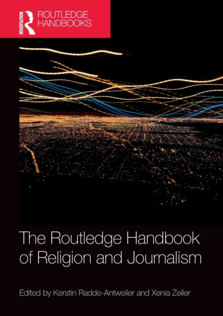 Book cover of: Routledge Handbook of Religion and Journalism. By: Kerstin Radde-Antweiler