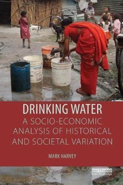 Book cover of: Drinking Water: A Socio-economic Analysis of Historical and Societal Variation. By: Mark Harvey