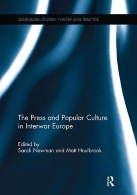 Book cover of: Press and Popular Culture in Interwar Europe. By: Sarah Newman