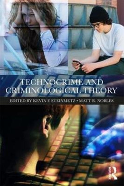 Book cover of: Technocrime and Criminological Theory. By: Kevin F. Steinmetz
