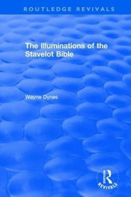 Book cover of: Routledge Revivals: The Illuminations of the Stavelot Bible (1978). By: Wayne Dynes
