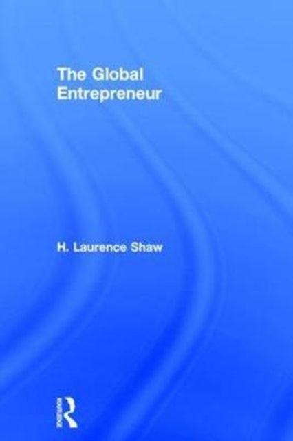 Book cover of: Global Entrepreneur. By: H. Laurence Shaw