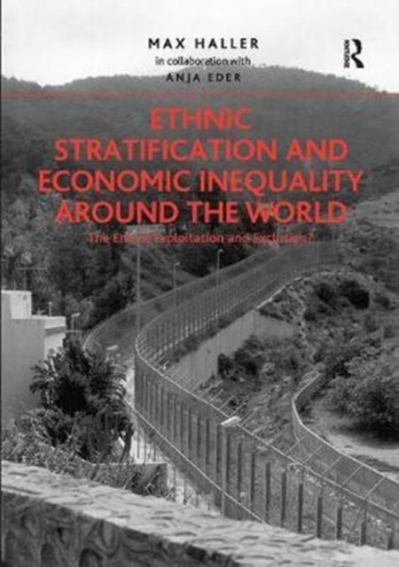 Book cover of: Ethnic Stratification and Economic Inequality around the World. By: Max Haller in collaboration