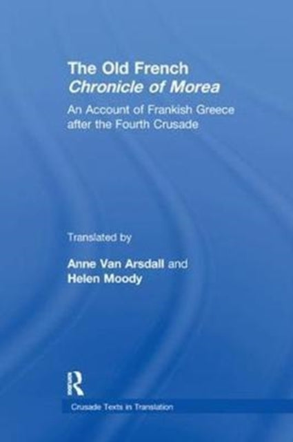 Book cover of: Old French Chronicle of Morea. By: Anne Van Arsdall