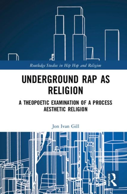 Book cover of: Underground Rap as Religion. By: Jon Ivan Gill