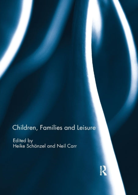 Book cover of: Children, Families and Leisure. By: Neil Carr