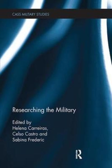 Book cover of: Researching the Military. By: Helena Carreiras