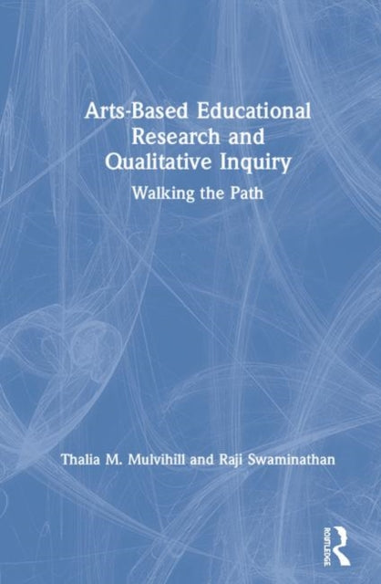 Book cover of: Arts-Based Educational Research and Qualitative Inquiry. By: Thalia M. Mulvihill