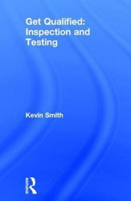Book cover of: Get Qualified: Inspection and Testing. By: Kevin Smith