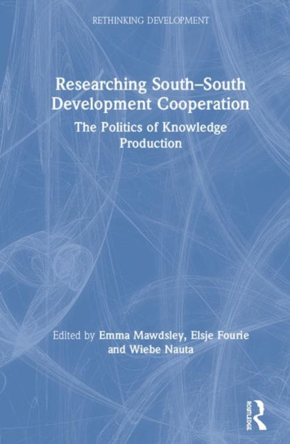 Book cover of: Researching South-South Development Cooperation. By: Emma Mawdsley