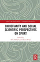 Book cover of: Christianity and Social Scientific Perspectives on Sport. By: Tom Gibbons