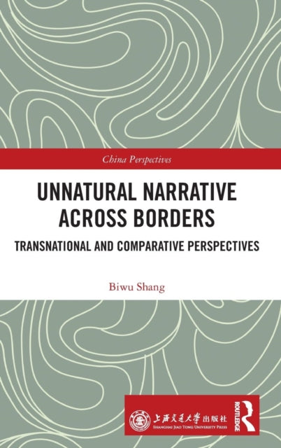 Book cover of: Unnatural Narrative across Borders. By: Biwu Shang