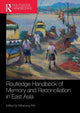 Book cover of: Routledge Handbook of Memory and Reconciliation in East Asia