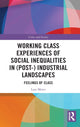 Book cover of: Working Class Experiences of Social Inequalities in (Post-) Industrial Landscapes. By: Lars Meier