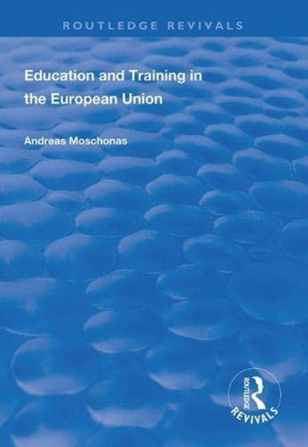 Book cover of: Education and Training in the European Union. By: Andreas Moschonas