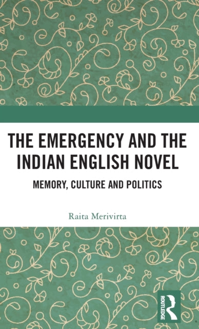 Book cover of: Emergency and the Indian English Novel. By: Raita Merivirta